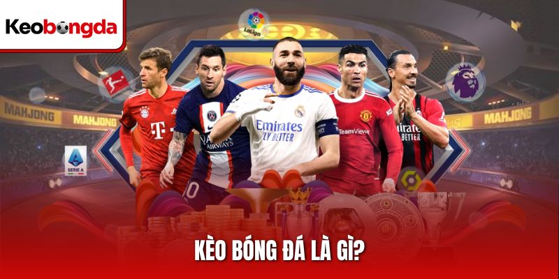 Kèo bóng đá là gì?