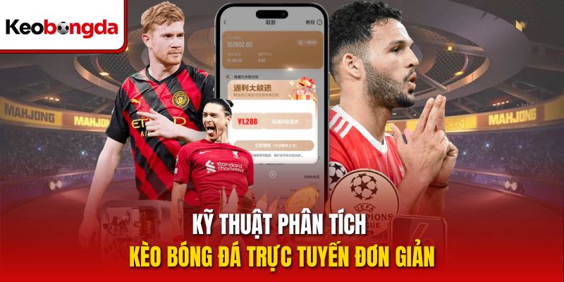 Kỹ thuật phân tích kèo bóng đá trực tuyến đơn giản