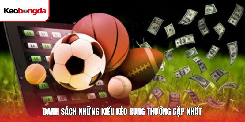 Danh sách những kiểu kèo rung thường gặp nhất